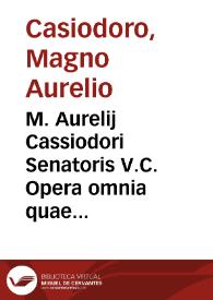 M. Aurelij Cassiodori Senatoris V.C. Opera omnia quae extant, ex fide manuscr[iptis] auctiora et locupletiora | Biblioteca Virtual Miguel de Cervantes