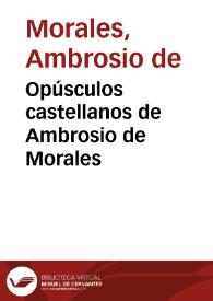Opúsculos castellanos de Ambrosio de Morales | Biblioteca Virtual Miguel de Cervantes
