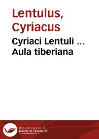 Cyriaci Lentuli ... Aula tiberiana | Biblioteca Virtual Miguel de Cervantes