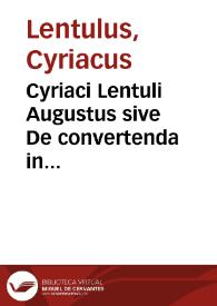 Cyriaci Lentuli Augustus sive De convertenda in monarchiam republica | Biblioteca Virtual Miguel de Cervantes