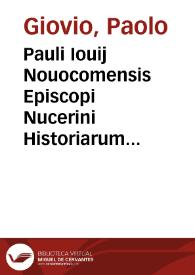 Pauli Iouij Nouocomensis Episcopi Nucerini Historiarum sui temporis tomus primus [-tertius] | Biblioteca Virtual Miguel de Cervantes