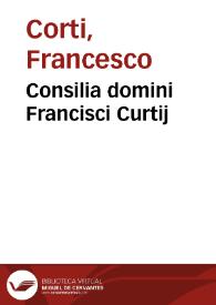 Consilia domini Francisci Curtij | Biblioteca Virtual Miguel de Cervantes