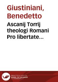 Ascanij Torrij theologi Romani Pro libertate ecclesiastica ad Gallofrancum apologia | Biblioteca Virtual Miguel de Cervantes