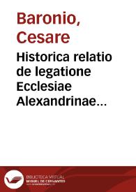 Historica relatio de legatione Ecclesiae Alexandrinae ad Apostolicam Sedem | Biblioteca Virtual Miguel de Cervantes