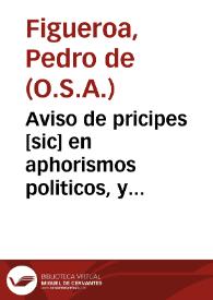 Aviso de pricipes [sic] en aphorismos politicos, y morales : | Biblioteca Virtual Miguel de Cervantes