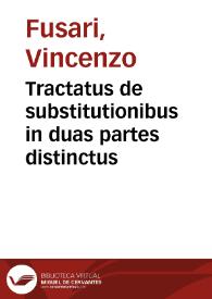 Tractatus de substitutionibus in duas partes distinctus | Biblioteca Virtual Miguel de Cervantes