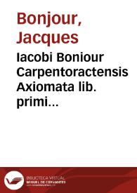 Iacobi Boniour Carpentoractensis Axiomata  lib. primi pandectarum in schematibus ... | Biblioteca Virtual Miguel de Cervantes