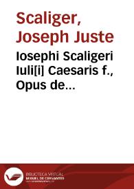 Iosephi Scaligeri Iuli[i] Caesaris f., Opus de emendatione temporum : | Biblioteca Virtual Miguel de Cervantes