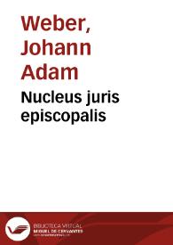 Nucleus juris episcopalis | Biblioteca Virtual Miguel de Cervantes