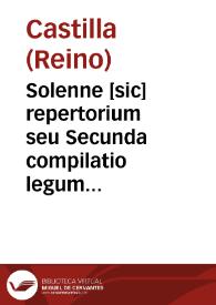 Solenne [sic] repertorium seu Secunda compilatio legum Montalui | Biblioteca Virtual Miguel de Cervantes