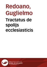 Tractatus de spolijs ecclesiasticis | Biblioteca Virtual Miguel de Cervantes