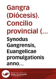 Synodus Gangrensis, Euangelicae promulgationis anno circiter trecentesino congregata | Biblioteca Virtual Miguel de Cervantes