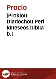 [Proklou Diadochou Peri kineseos biblia b.] | Biblioteca Virtual Miguel de Cervantes