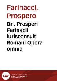 Dn. Prosperi Farinacii iurisconsulti Romani Opera omnia | Biblioteca Virtual Miguel de Cervantes