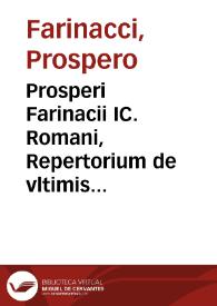 Prosperi Farinacii IC. Romani, Repertorium de vltimis voluntatibus cum fragmentis | Biblioteca Virtual Miguel de Cervantes