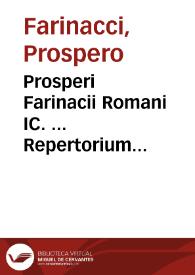 Prosperi Farinacii Romani IC. ... Repertorium iudiciale cum fragmentis | Biblioteca Virtual Miguel de Cervantes