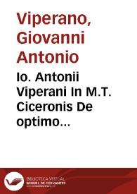 Io. Antonii Viperani In M.T. Ciceronis De optimo genere oratorum commentarius | Biblioteca Virtual Miguel de Cervantes