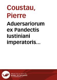 Aduersariorum ex Pandectis Iustiniani imperatoris liber prior | Biblioteca Virtual Miguel de Cervantes