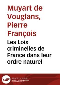 Les Loix criminelles de France dans leur ordre naturel | Biblioteca Virtual Miguel de Cervantes