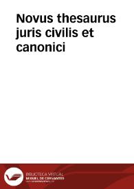 Novus thesaurus juris civilis et canonici | Biblioteca Virtual Miguel de Cervantes