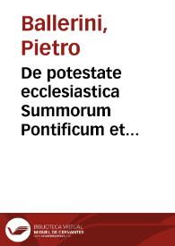 De potestate ecclesiastica Summorum Pontificum et Conciliorum generalium liber | Biblioteca Virtual Miguel de Cervantes