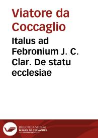 Italus ad Febronium J. C. Clar. De statu ecclesiae | Biblioteca Virtual Miguel de Cervantes