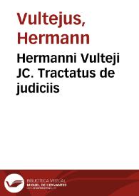 Hermanni Vulteji JC. Tractatus de judiciis | Biblioteca Virtual Miguel de Cervantes