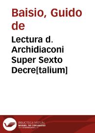 Lectura d. Archidiaconi Super Sexto Decre[talium] | Biblioteca Virtual Miguel de Cervantes