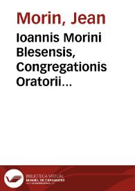 Ioannis Morini Blesensis, Congregationis Oratorii Iesu-Christi presbyteri, Exercitationum Ecclesiasticarum libri duo | Biblioteca Virtual Miguel de Cervantes