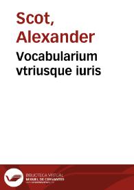 Vocabularium vtriusque iuris | Biblioteca Virtual Miguel de Cervantes