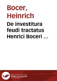 De investitura feudi tractatus Henrici Boceri ... | Biblioteca Virtual Miguel de Cervantes