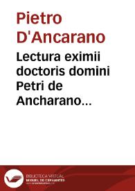 Lectura eximii doctoris domini Petri de Ancharano super sexto Decreta[lium] | Biblioteca Virtual Miguel de Cervantes