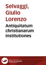 Antiquitatum christianarum institutiones | Biblioteca Virtual Miguel de Cervantes