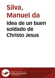 Idea de un buen soldado de Christo Jesus | Biblioteca Virtual Miguel de Cervantes