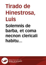 Solemnis de barba, et coma necnon clericali habitu diatriba | Biblioteca Virtual Miguel de Cervantes