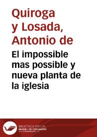 El impossible mas possible y nueva planta de la iglesia | Biblioteca Virtual Miguel de Cervantes
