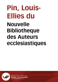 Nouvelle Bibliotheque des Auteurs ecclesiastiques | Biblioteca Virtual Miguel de Cervantes