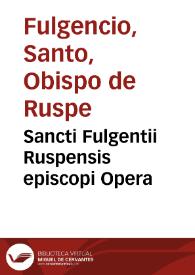 Sancti Fulgentii Ruspensis episcopi Opera | Biblioteca Virtual Miguel de Cervantes