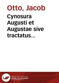 Cynosura Augusti et Augustae sive tractatus tripartitus historico- juridico-politicus | Biblioteca Virtual Miguel de Cervantes