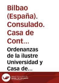 Ordenanzas de la ilustre Universidad y Casa de Contratacion de la M.N. y M.L. villa de Bilbao | Biblioteca Virtual Miguel de Cervantes