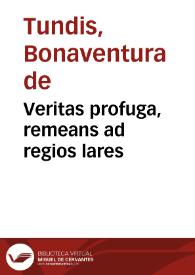 Veritas profuga, remeans ad regios lares | Biblioteca Virtual Miguel de Cervantes