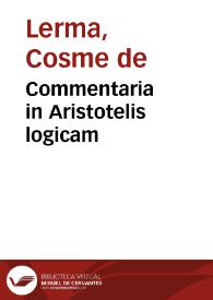 Commentaria in Aristotelis logicam | Biblioteca Virtual Miguel de Cervantes