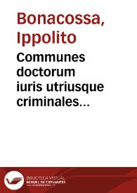 Communes doctorum iuris utriusque criminales opiniones, usu receptae | Biblioteca Virtual Miguel de Cervantes
