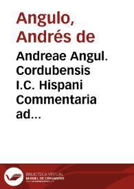 Andreae Angul. Cordubensis I.C. Hispani Commentaria ad leges regias meliorationum ... | Biblioteca Virtual Miguel de Cervantes