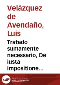 Tratado sumamente necessario, De iusta impositione tributi vniuersalis | Biblioteca Virtual Miguel de Cervantes