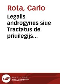 Legalis androgynus siue Tractatus de priuilegijs mulierum | Biblioteca Virtual Miguel de Cervantes