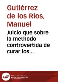 Juicio que sobre la methodo controvertida de curar los morbos con el uso de el agua y limitacion en los purgantes | Biblioteca Virtual Miguel de Cervantes