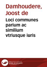 Loci communes parium ac similium vtriusque iuris | Biblioteca Virtual Miguel de Cervantes