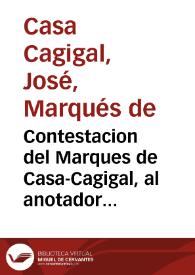 Contestacion del Marques de Casa-Cagigal, al anotador de su defensa del teniente general Don Luis Lacy, en la causa que se ha impreso y se formo en Barcelona | Biblioteca Virtual Miguel de Cervantes