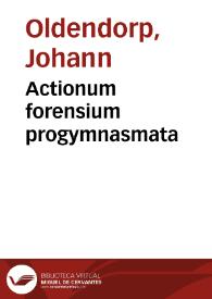 Actionum forensium progymnasmata | Biblioteca Virtual Miguel de Cervantes